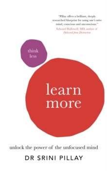 Think Less Learn More : Unlock the Power of the Unfocused Mind, Paperback Book Think Less Learn More : Unlock the Power of the Unfocused Mind, Paperback Book