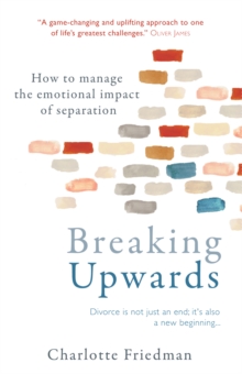 Breaking Upwards : How to manage the emotional impact of separation