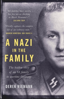 A Nazi in the Family : The hidden story of an SS family in wartime Germany