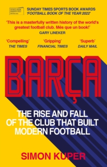 Bar a : The rise and fall of the club that built modern football WINNER OF THE FOOTBALL BOOK OF THE YEAR 2022