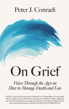 On Grief : Voices through the ages on how to manage death and loss