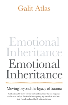 Emotional Inheritance : Moving beyond the legacy of trauma