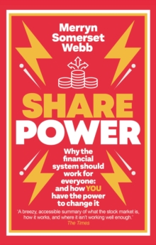 Share Power : Why the financial system should work for everyone: and how YOU have the power to change it