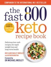 The Fast 800 Keto Recipe Book : Delicious low-carb recipes, for rapid weight loss and long-term health: The Sunday Times Bestseller