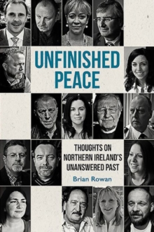 Unfinished Peace : Thoughts on Northern Ireland's Unanswered Past, Paperback Book Unfinished Peace : Thoughts on Northern Ireland's Unanswered Past, Paperback Book