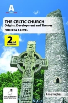 The Celtic Church : Origins, Development and Themes - for CCEA A Level