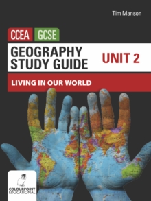 Geography Study Guide for CCEA GCSE Unit 2 : Living in Our World