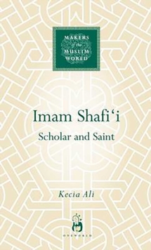 Imam Shafi'i : Scholar and Saint