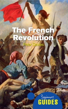 The French Revolution : A Beginner's Guide