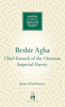 Beshir Agha : Chief Eunuch of the Ottoman Imperial Harem