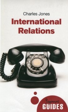 International Relations : A Beginner's Guide, Paperback / softback Book International Relations : A Beginner's Guide, Paperback / softback Book