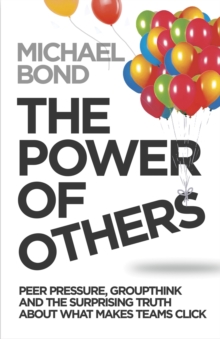 The Power of Others : Peer Pressure, Groupthink, and How the People Around Us Shape Everything We Do, Paperback Book The Power of Others : Peer Pressure, Groupthink, and How the People Around Us Shape Everything We Do, Paperback Book
