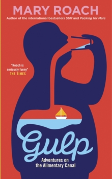 Gulp : Adventures on the Alimentary Canal, Paperback Book Gulp : Adventures on the Alimentary Canal, Paperback Book
