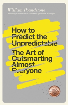 How to Predict the Unpredictable : The Art of Outsmarting Almost Everyone, Paperback / softback Book How to Predict the Unpredictable : The Art of Outsmarting Almost Everyone, Paperback / softback Book