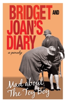 Bridget and Joan's Diary : A Parody: Mad About the Toy Boy, Hardback Book Bridget and Joan's Diary : A Parody: Mad About the Toy Boy, Hardback Book