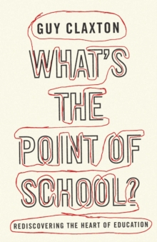 What's the Point of School? : Rediscovering the Heart of Education