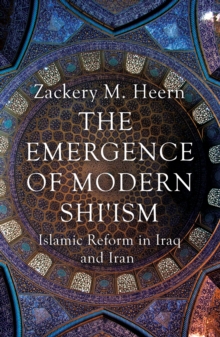 The Emergence of Modern Shi'ism : Islamic Reform in Iraq and Iran, Paperback Book The Emergence of Modern Shi'ism : Islamic Reform in Iraq and Iran, Paperback Book