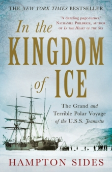 In the Kingdom of Ice : The Grand and Terrible Polar Voyage of the USS Jeannette, Hardback Book In the Kingdom of Ice : The Grand and Terrible Polar Voyage of the USS Jeannette, Hardback Book