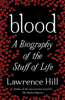 Blood : A Biography of the Stuff of Life, Paperback Book Blood : A Biography of the Stuff of Life, Paperback Book