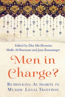 Men in Charge? : Rethinking Authority in Muslim Legal Tradition, Paperback Book Men in Charge? : Rethinking Authority in Muslim Legal Tradition, Paperback Book