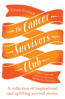 The Cancer Survivors Club : A collection of inspirational and uplifting stories