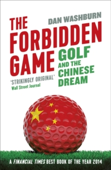 The Forbidden Game : Golf and the Chinese Dream, Paperback Book The Forbidden Game : Golf and the Chinese Dream, Paperback Book
