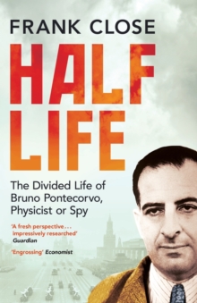 Half Life : The Divided Life of Bruno Pontecorvo, Physicist or Spy, Paperback Book Half Life : The Divided Life of Bruno Pontecorvo, Physicist or Spy, Paperback Book