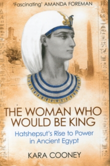 The Woman Who Would be King : Hatshepsut's Rise to Power in Ancient Egypt, Paperback Book The Woman Who Would be King : Hatshepsut's Rise to Power in Ancient Egypt, Paperback Book
