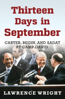 Thirteen Days in September : Carter, Begin, and Sadat at Camp David, Hardback Book Thirteen Days in September : Carter, Begin, and Sadat at Camp David, Hardback Book