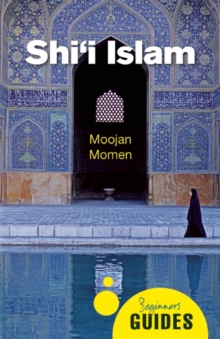 Shi'i Islam : A Beginner's Guide, Paperback / softback Book Shi'i Islam : A Beginner's Guide, Paperback / softback Book