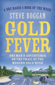 Gold Fever : One Man's Adventures on the Trail of the Modern Gold Rush, Paperback Book Gold Fever : One Man's Adventures on the Trail of the Modern Gold Rush, Paperback Book