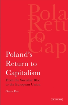 Poland's Return to Capitalism : From the Socialist Bloc to the European Union, Paperback Book Poland's Return to Capitalism : From the Socialist Bloc to the European Union, Paperback Book