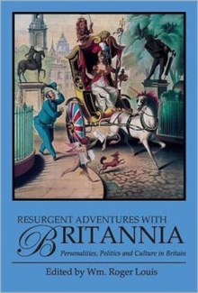 Resurgent Adventures with Britannia : Personalities, Politics and Culture in Britain, Hardback Book Resurgent Adventures with Britannia : Personalities, Politics and Culture in Britain, Hardback Book