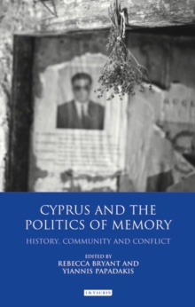 Cyprus and the Politics of Memory : History, Community and Conflict, Hardback Book Cyprus and the Politics of Memory : History, Community and Conflict, Hardback Book