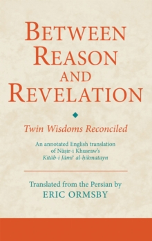Between Reason and Revelation : Twin Wisdoms Reconciled, Hardback Book Between Reason and Revelation : Twin Wisdoms Reconciled, Hardback Book