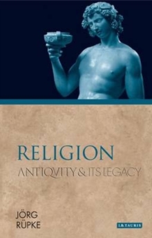 Religion : Antiquity and Its Legacy, Paperback Book Religion : Antiquity and Its Legacy, Paperback Book