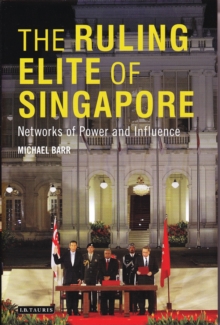 The Ruling Elite of Singapore : Networks of Power and Influence, Hardback Book The Ruling Elite of Singapore : Networks of Power and Influence, Hardback Book