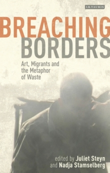 Breaching Borders : Art, Migrants and the Metaphor of Waste, Hardback Book Breaching Borders : Art, Migrants and the Metaphor of Waste, Hardback Book