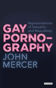 Gay Pornography : Representations of Sexuality and Masculinity, Hardback Book Gay Pornography : Representations of Sexuality and Masculinity, Hardback Book