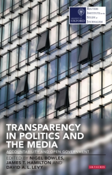 Transparency in Politics and the Media : Accountability and Open Government, Paperback / softback Book Transparency in Politics and the Media : Accountability and Open Government, Paperback / softback Book
