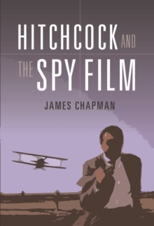 Hitchcock and the Spy Film, Hardback Book Hitchcock and the Spy Film, Hardback Book