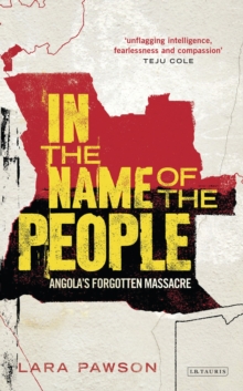 In the Name of the People : Angola's Forgotten Massacre, Hardback Book In the Name of the People : Angola's Forgotten Massacre, Hardback Book
