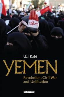 Yemen: : Revolution, Civil War and Unification, Hardback Book Yemen: : Revolution, Civil War and Unification, Hardback Book