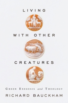 Living with Other Creatures: Green Exegesis and Theology