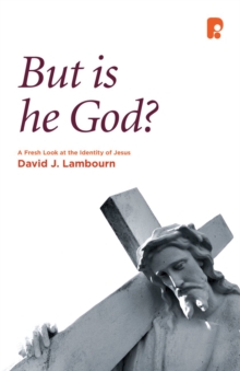 But is He God? : A Fresh Look at the Identity of Jesus