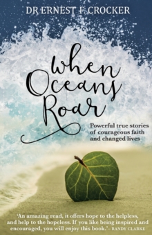 When Oceans Roar : Powerful True Stories of Courageous Faith and Changed Lives