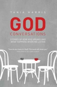 God Conversations : Stories of How God Speaks and What Happens When We Listen