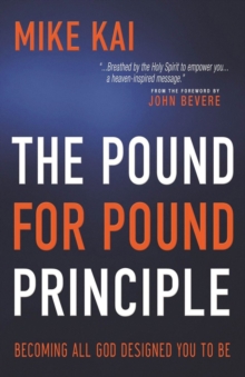 The Pound for Pound Principle : Becoming All God Designed you to Be