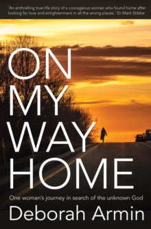 On My Way Home : One Woman's Journey in Search of the Unknown God