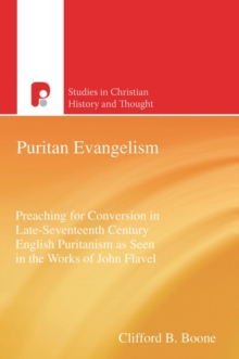 Puritan Evangelism : Preaching for Conversion in Late-Seventeeth Century English